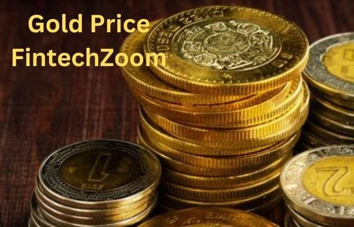 Gold Price FintechZoom: Understanding Gold Prices Trends and Insights